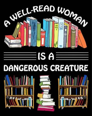 Aesthetic A Well Read Woman Is A Dangerous Creature Paint By Numbers